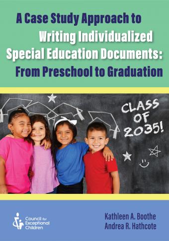 A Case Study Approach to Writing Individualized Special Education Documents: From Preschool to Graduation