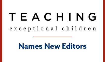 TEACHING Exceptional Children Names New Editors