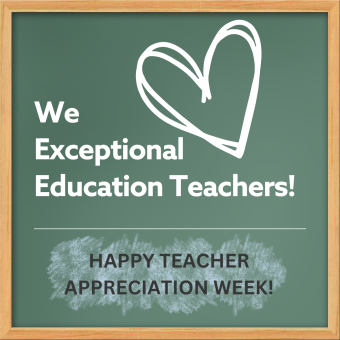 Chalkboard background. Black text reads "Happy Teacher Appreciation Week!" White hearts surround white text that reads "We [heart] Exceptional Education Teachers"